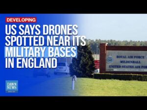 Drones spotted over military bases in the U.K. that are used by the U.S.